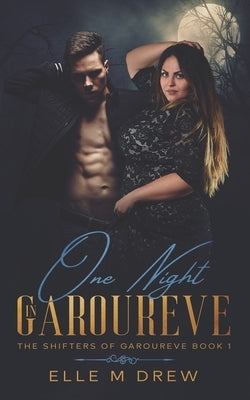 One Night in Garoureve (The Shifters of Garoureve Book 1) Paperback Independently Published