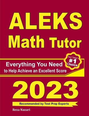 ALEKS Math Tutor: Everything You Need to Help Achieve an Excellent Score by Nazari, Reza