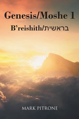 Genesis/Moshe 1: B'reishith/בראשית Paperback Christian Faith Publishing, Inc