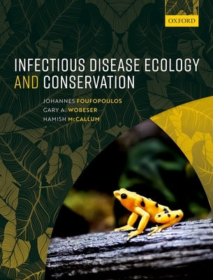 Infectious Disease Ecology and Conservation by Foufopoulos, Johannes