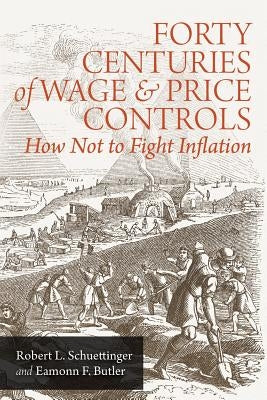 Forty Centuries of Wage and Price Controls: How Not to Fight Inflation Paperback Ludwig Von Mises, Institute