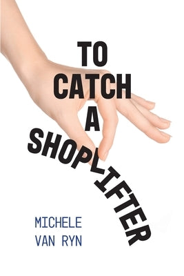 To Catch A Shoplifter by Van Ryn, Michele