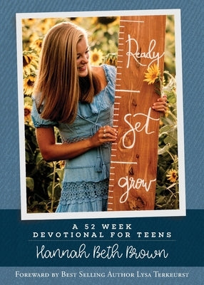 Ready, Set, Grow: A 52 Week Devotional for Teens Paperback Hannah Beth Brown