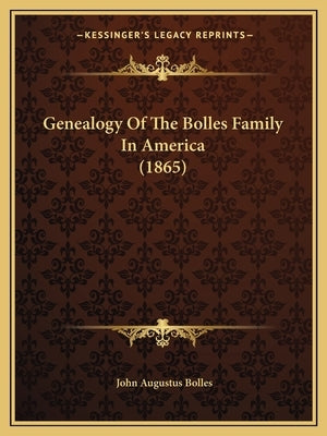 Genealogy Of The Bolles Family In America (1865) by Bolles, John Augustus