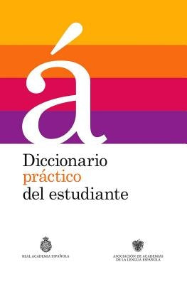 Diccionario Práctico del Estudiante / Practical Dictionary for Students by Real Academia de La Lengua Espanola