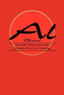 Book of Instructions in the Elements of the Art of Astrology by Biruni, Al