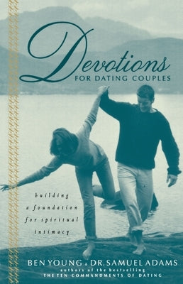Devotions for Dating Couples: Building a Foundation for Spiritual Intimacy Thomas Nelson
