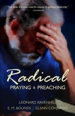 Radical: Praying & Preaching by Ravenhill, Leonard