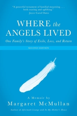Where the Angels Lived: One Family's Story of Exile, Loss, and Return Paperback Calypso Editions