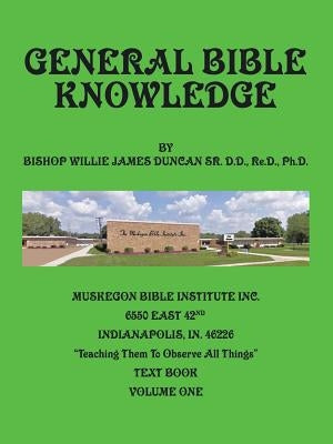 General Bible Knowledge: Systematic Theology by Duncan, Bishop Willie J.