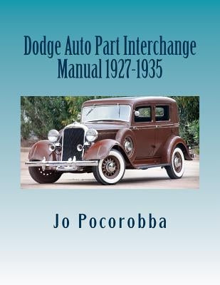 Dodge Auto Part Interchange Manual 1927-1935 by Pocorobba, Jo