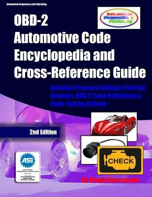 OBD-2 Automotive Code Encyclopedia and Cross-Reference Guide: Includes Volume/Voltage/Current/Pressure Reference and OBD-2 Codes by Concepcion, Mandy