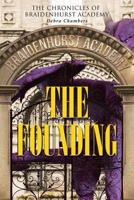 The Founding: The Chronicles of Braidenhurst Academy by Chambers, Debra