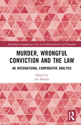 Murder, Wrongful Conviction and the Law: An International Comparative Analysis by Robins, Jon