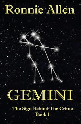 Gemini: The Sign Behind the Crime Book 1 by Allen, Ronnie