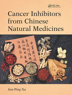 Cancer Inhibitors from Chinese Natural Medicines Paperback CRC Press