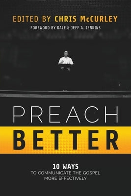 Preach Better: 10 Ways to Communicate the Gospel More Effectively Paperback Start2finish Books