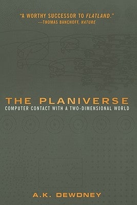 The Planiverse: Computer Contact with a Two-Dimensional World by Dewdney, A. K.