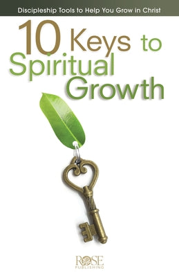 10 Keys to Spiritual Growth by Rose Publishing