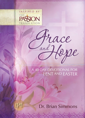 Grace and Hope: A 40-Day Devotional For Lent and Easter by Simmons, Brian