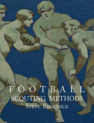 Football Scouting Methods by Belichick, Steve