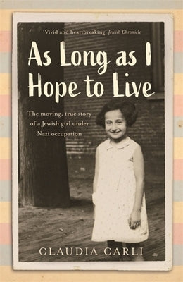 As Long as I Hope to Live: The Moving, True Story of a Jewish Girl Under Nazi Occupation Paperback Hodder & Stoughton