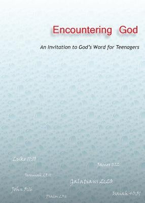 Encountering God: An Invitation to God's Word for Teenagers by Nasello, Edward Robert