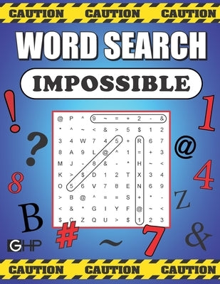 Word Search Impossible: 101 Of The Most Difficult and Intense Word Find Puzzles You'll Ever Find Paperback Greater Heights Publishing