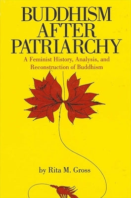 Buddhism After Patriarchy: A Feminist History, Analysis, and Reconstruction of Buddhism Paperback State University of New York Press