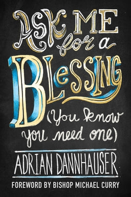 Ask Me for a Blessing (You Know You Need One) by Dannhauser, Adrian