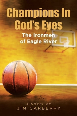 Champions In God's Eyes: The Ironmen of Eagle River Paperback Covenant Books