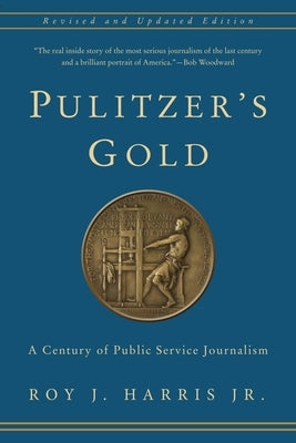 Pulitzer's Gold: A Century of Public Service Journalism Paperback Columbia University Press