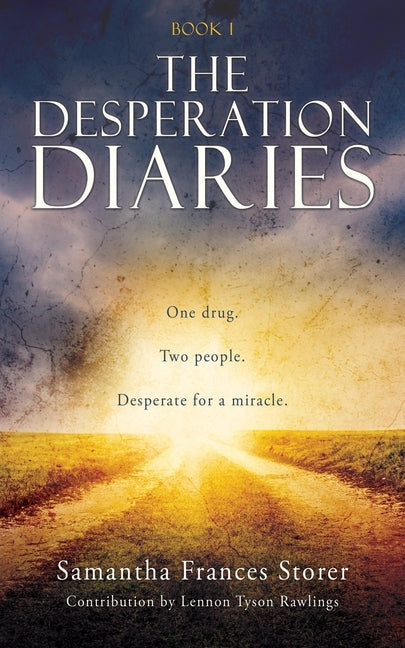 The Desperation Diaries: One drug. Two people. Desperate for a miracle. by Storer, Samantha Frances