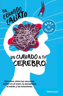 Un Clavado a Tu Cerebro / Take a Dive Into Your Brain by Calixto, Eduardo