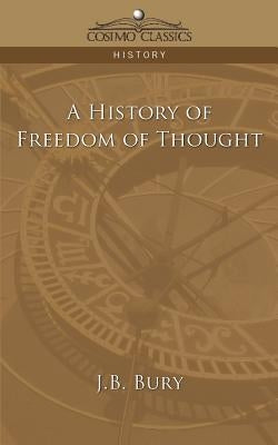 A History of Freedom of Thought by Bury, J. B.
