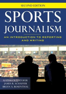 Sports Journalism: An Introduction to Reporting and Writing Paperback Rowman & Littlefield Publishers