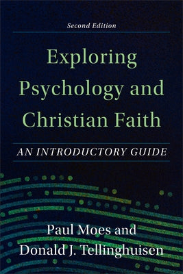 Exploring Psychology and Christian Faith: An Introductory Guide Paperback Baker Academic