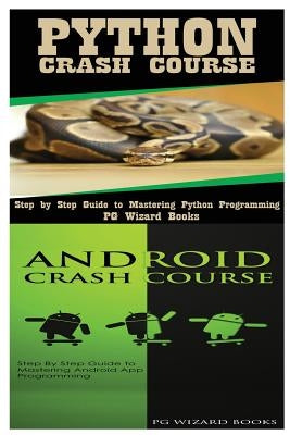 Python Crash Course + Android Crash Course by Pg Wizard Books