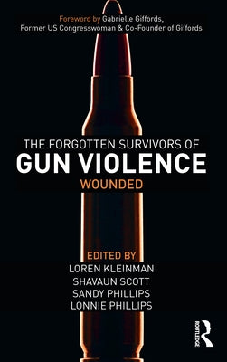 The Forgotten Survivors of Gun Violence: Wounded by Kleinman, Loren