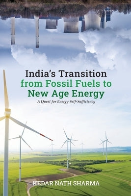 India's Transition from Fossil Fuels to New Age Energy Paperback Authorsupfront Publishing Services Private Li