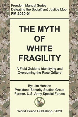 The Myth of White Fragility: A Field Guide to Identifying and Overcoming the Race Grifters Paperback Independently Published