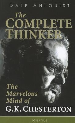 The Complete Thinker: The Marvelous Mind of G.K. Chesterton Paperback Ignatius Press