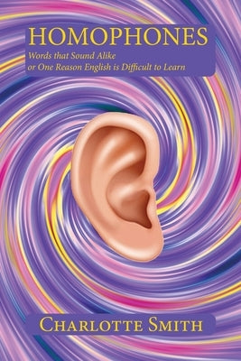 Homophones: Words that Sound Alike or One Reason English is Difficult to Learn Paperback Sunstone Press