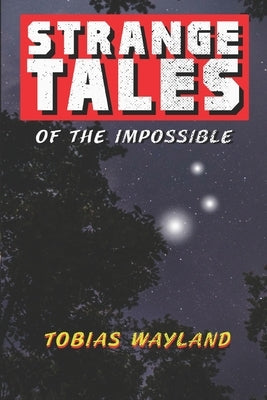 Strange Tales of the Impossible by Wayland, Emily