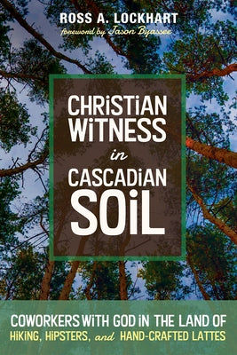Christian Witness in Cascadian Soil Paperback Cascade Books