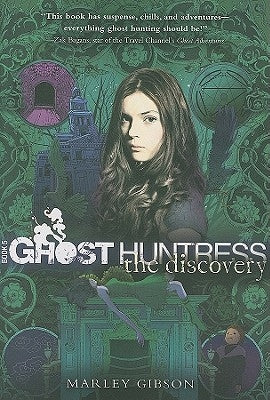 Ghost Huntress Book 5: The Discovery by Gibson, Marley