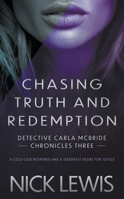 Chasing Truth and Redemption: A Detective Series by Lewis, Nick