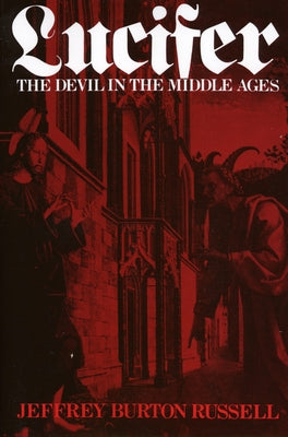 Lucifer: The Devil in the Middle Ages Paperback Cornell University Press