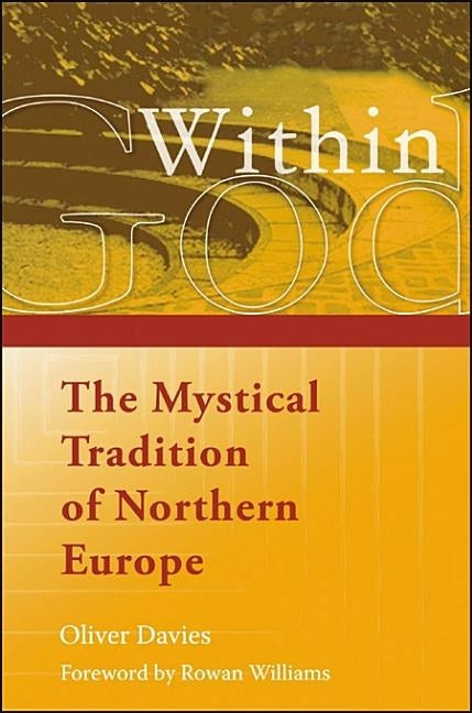 God Within: The Mystical Tradition of Northern Europe by Davies, Oliver