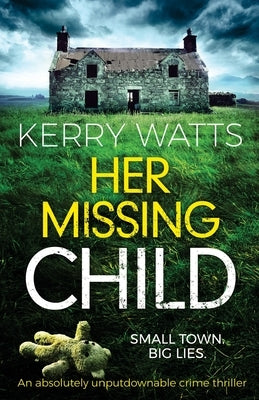 Her Missing Child: An absolutely unputdownable crime thriller by Watts, Kerry
